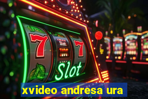 xvideo andresa ura